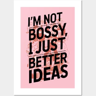 I'm not bossy, I just better ideas Posters and Art